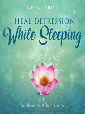 cover image of Heal Depression While Sleeping With Subliminal Affirmations